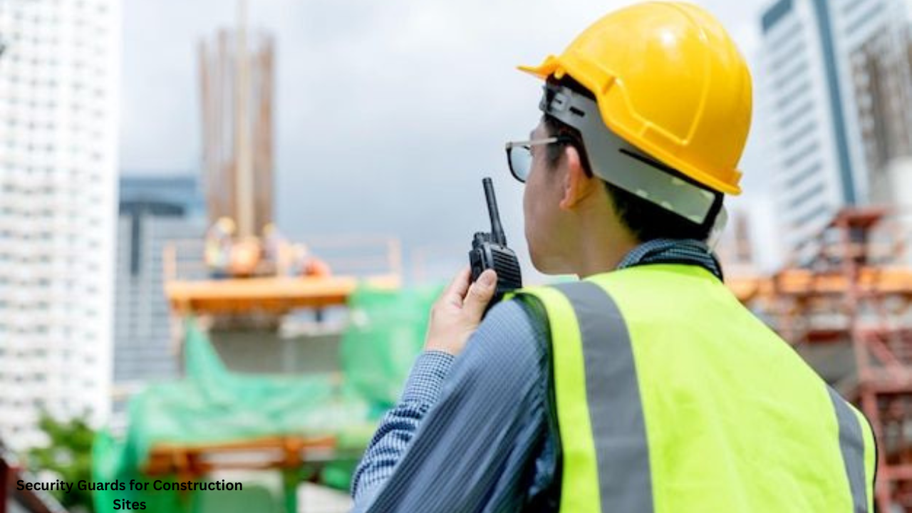 Security Guards for Construction Sites